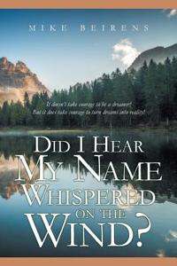 Did I Hear My Name Whispered on the Wind?