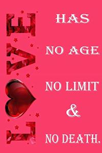 Love has no age no limit and no death