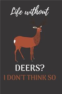 Life Without Deers? I Don't Think So