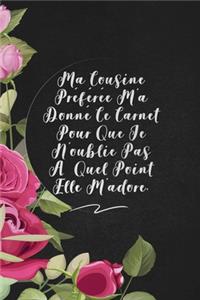 Ma Cousine Préférée M'a Donné Ce Carnet Pour Que Je N'oublie Pas À Quel Point Elle M'adore.