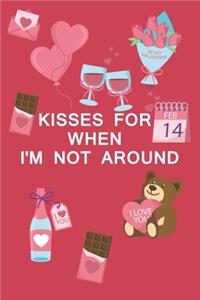 kisses for when I'm not