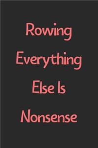 Rowing Everything Else Is Nonsense