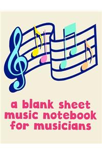 A Blank Sheet Music Notebook For Musicians (100 Pages, 8 Stave Blank Music Manuscript Paper with Grand Staff, Soft Cover) (Large, 8.5