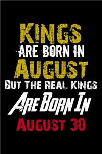 Kings Are Born In August Real Kings Are Born In August 30 Notebook Birthday Funny Gift