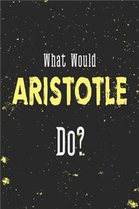 What Would Aristotle Do? Lined Notebook / 6x9