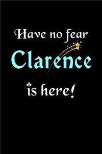 Have No Fear, Clarence Is Here