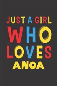 Just A Girl Who Loves Anoa