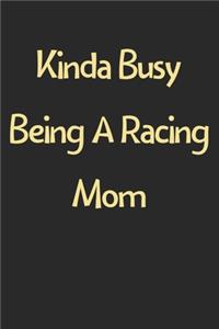 Kinda Busy Being A Racing Mom