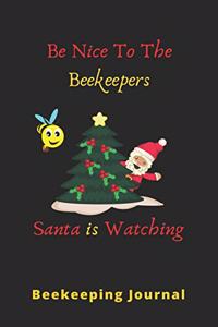 Be Nice To The BeeKeepers Santan Is Watching