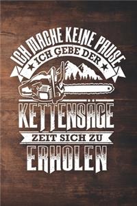 Ich Mache Keine Pause Ich Gebe Der Kettensäge Zeit Sich Zu Erholen