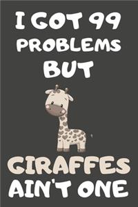 I Got 99 Problems But Giraffes Ain't One