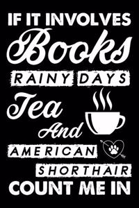 If It Involves Books Rainy Days Tea And American Shorthair Count Me In