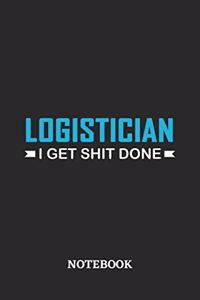 Logistician I Get Shit Done Notebook