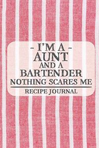 I'm a Aunt and a Bartender Nothing Scares Me Recipe Journal