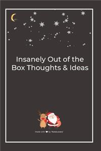 Insanely Out of the Box Thoughts & Ideas