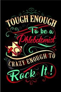 Touch enough to be a phlebotomist crazy enough to rock it!