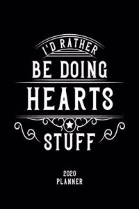 I'd Rather Be Doing Hearts Stuff 2020 Planner
