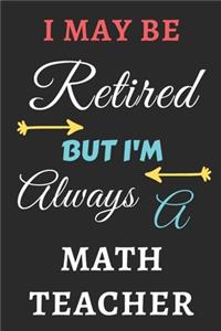 I May Be Retired But I'm Always A Math Teacher
