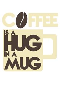 Coffee I A Hug In A Mug