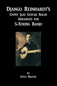 Django Reinhardt's Gypsy Jazz Guitar Solos Arranged for 5-String Banjo