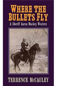 Where the Bullets Fly