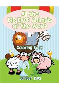 All the Big Eyed Animals of the World Coloring Book