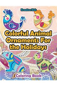 Colorful Animal Ornaments For the Holidays Coloring Book