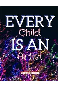 Every Child Is An Artist Sketch Book