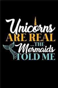 Unicorns Are Real the Mermaids Told Me