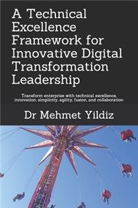 Technical Excellence Framework for Innovative Digital Transformation Leadership