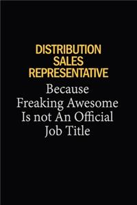 Distribution Sales Representative Because Freaking Awesome Is Not An Official Job Title