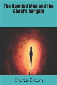 The Haunted Man and the Ghost's Bargain