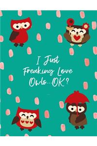 I Just Freaking Love Owls ... OK?