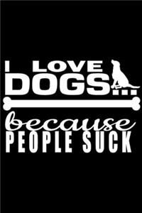 I Love Dogs... Because People Suck