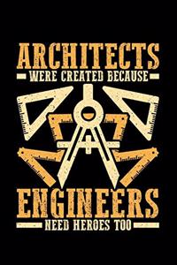 Architect Were Created Because Engineers Needs Heroes Too