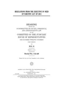 Regulations from the Executive in Need of Scrutiny Act of 2011