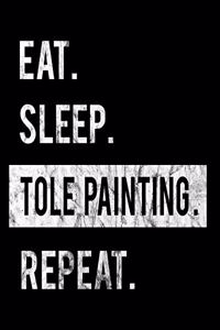 Eat Sleep Tole Painting Repeat