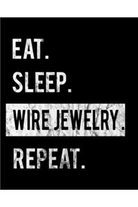 Eat Sleep Wire Jewelry Repeat