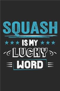 Squash Is My Lucky Word