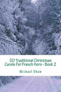 20 Traditional Christmas Carols For French Horn - Book 2