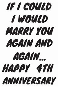 If I Could I Would Marry You Again And Again... Happy 4th Anniversary