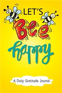 Let's Bee Happy - A Daily Gratitude Journal
