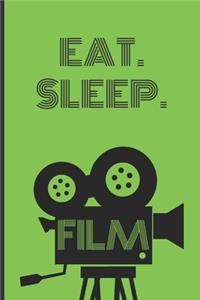 Eat. Sleep. Film.