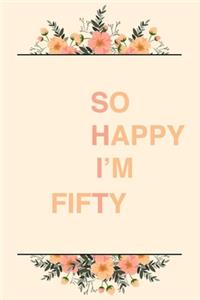 So Happy I'm Fifty