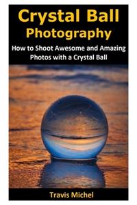 Crystal Ball Photography