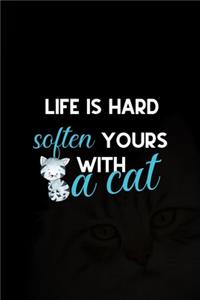 Life IsHard Soften Yours With A Cat