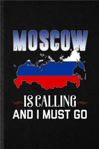 Moscow Is Calling and I Must Go