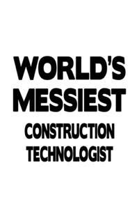 World's Messiest Construction Technologist