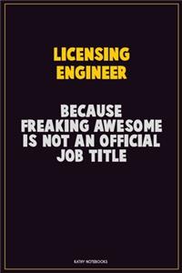 Licensing Engineer, Because Freaking Awesome Is Not An Official Job Title
