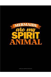 Mermaids Are My Spirit Animal
